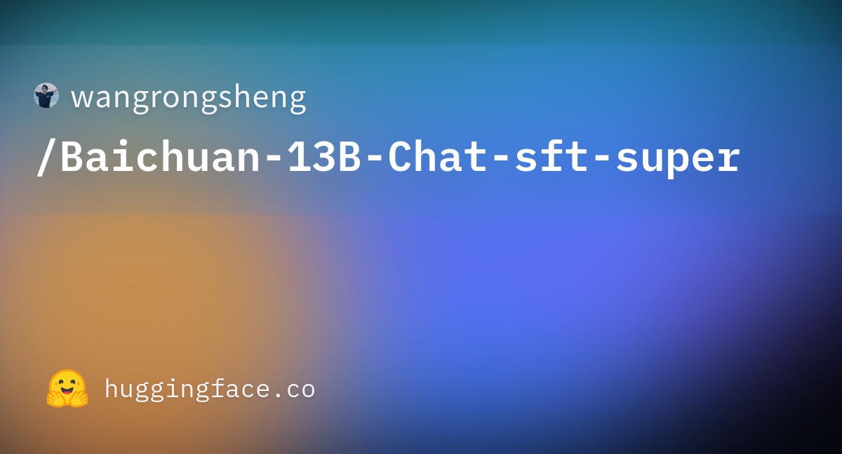 Wangrongsheng Baichuan B Chat Sft Super Hugging Face