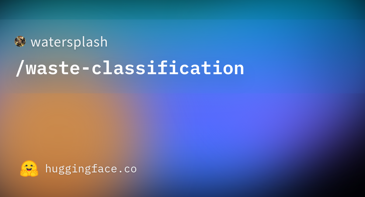 Watersplash waste classification hugging face