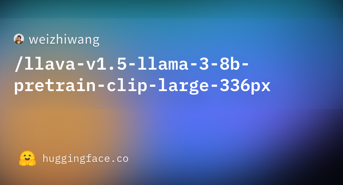 Weizhiwang/llava-v1.5-llama-3-8b-pretrain-clip-large-336px · Hugging Face