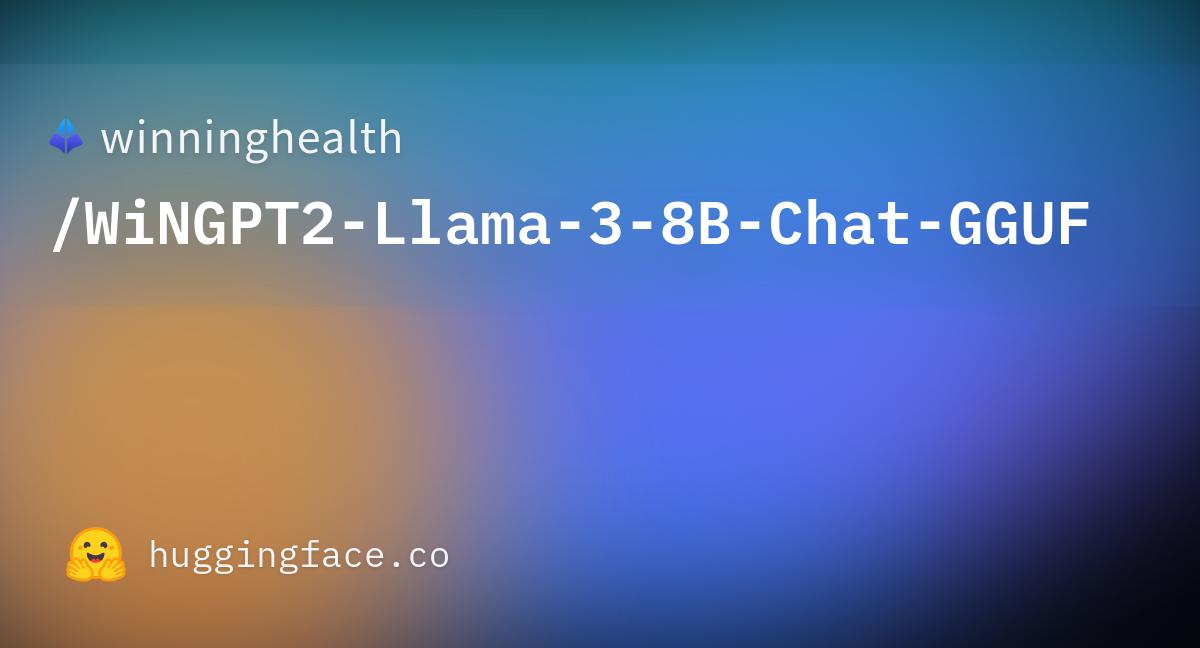 Winninghealth Wingpt2-llama-3-8b-chat-gguf · Hugging Face