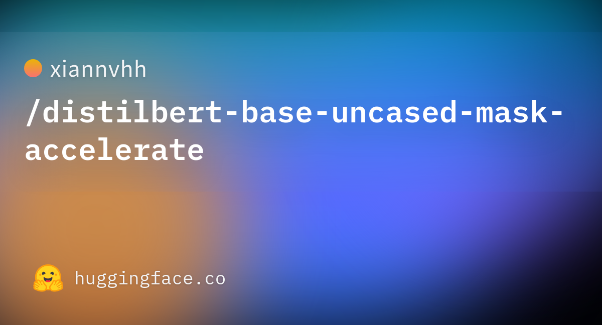 Xiannvhh distilbert base uncased mask accelerate hugging face