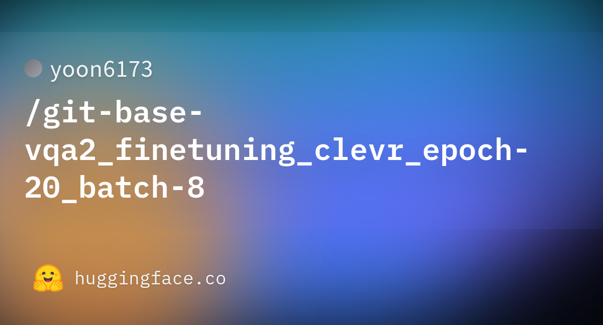 Yoon6173/git-base-vqa2_finetuning_clevr_epoch-20_batch-8 · Hugging Face