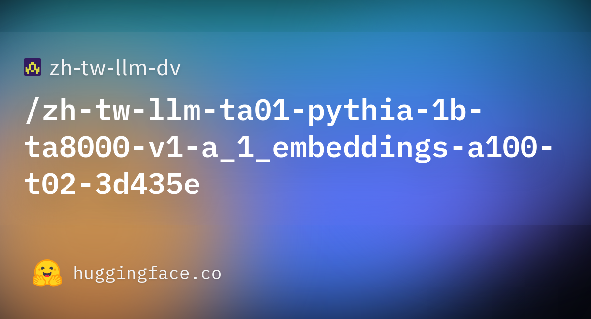 zh-tw-llm-dv/zh-tw-llm-ta01-pythia-1b-ta8000-v1-a_1_embeddings-a100-t02 ...