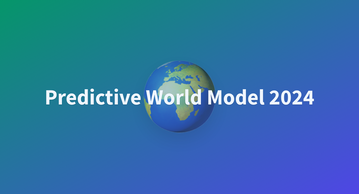 Predictive World Model 2024 A Hugging Face Space By AGC2024 P   Predictive World Model 2024 