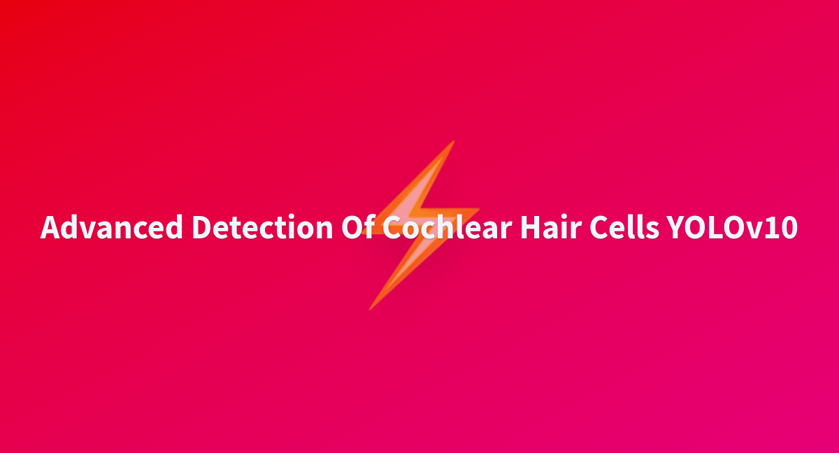 README.md · AI-RESEARCHER-2024/Advanced-Detection-of-Cochlear-Hair ...