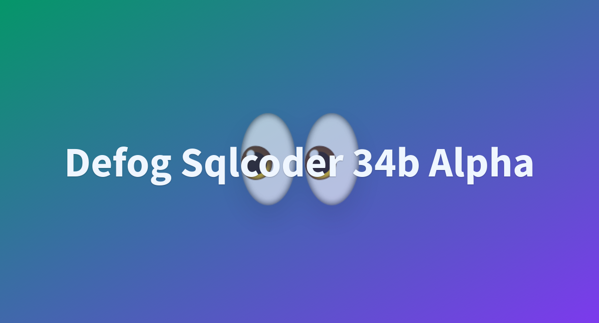 Defog Sqlcoder 34b Alpha - A Hugging Face Space By AIdominator