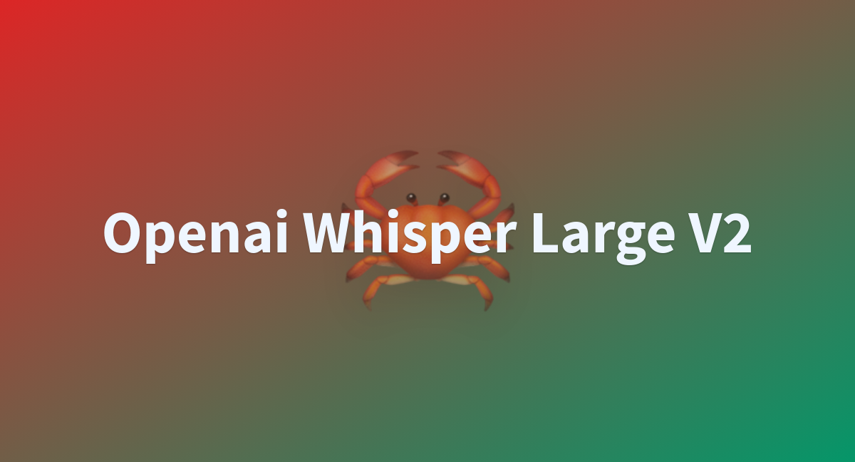 Abortedsouls Openai Whisper Large V At Main