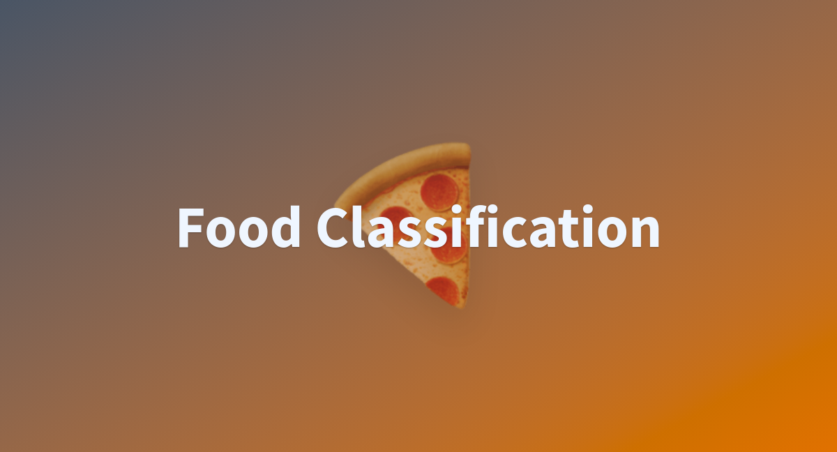 Food Classification A Hugging Face Space By Abso Ute