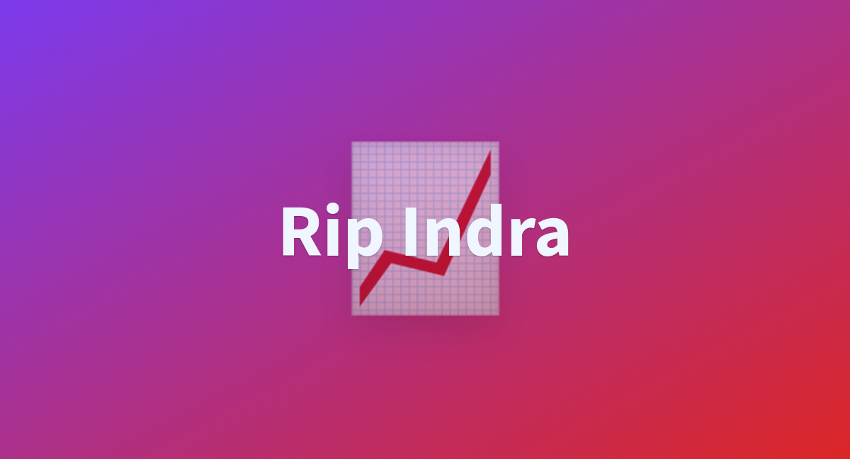 Rip Indra - a Hugging Face Space by AhhhhCraaaap