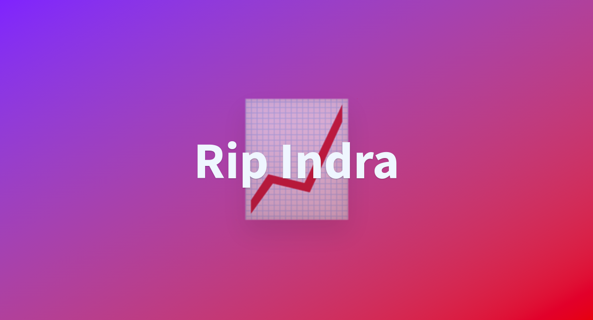 Rip Indra - a Hugging Face Space by AhhhhCraaaap