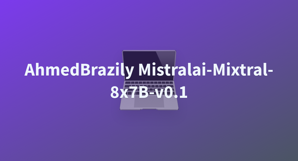 AhmedMagdy7/AhmedBrazily_mistralai-Mixtral-8x7B-v0.1 At Main