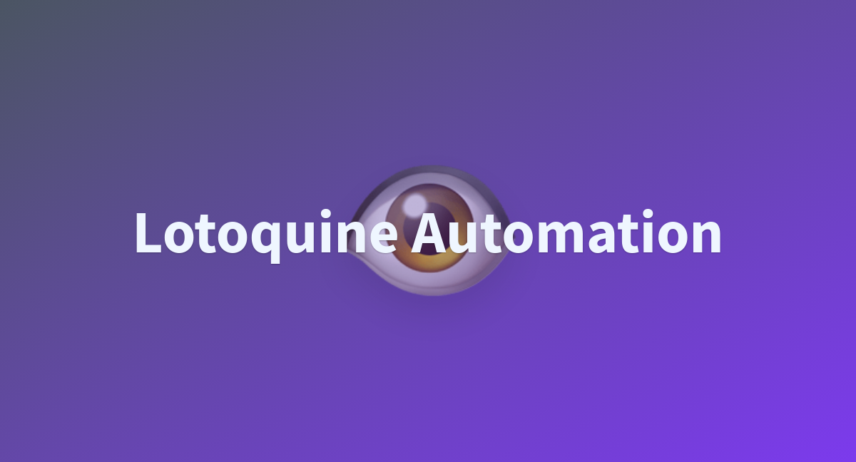 Lotoquine Automation - a Hugging Face Space by Aigle974