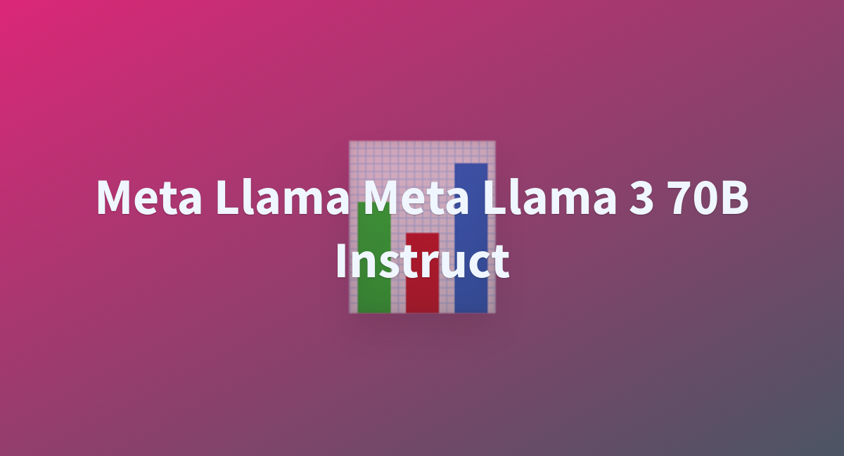 Meta Llama Meta Llama 3 70B Instruct - A Hugging Face Space By Aitek