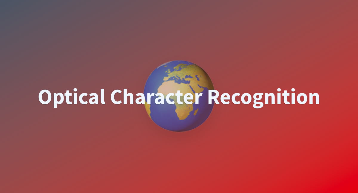 Optical Character Recognition A Hugging Face Space By Ajay User Optical Character Recognition A Hugging Face Space By Ajay User