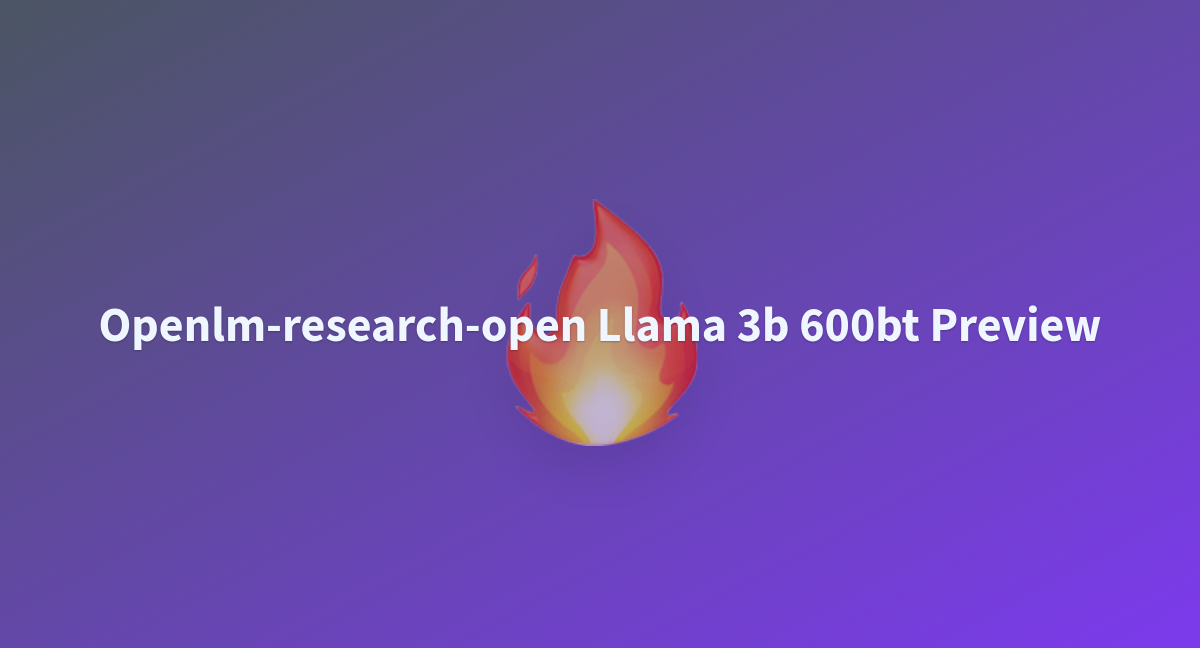 Openlm-research-open Llama 3b 600bt Preview - A Hugging Face Space By ...