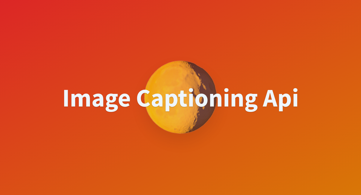 Image Captioning Api - a Hugging Face Space by Anandhju-jayan