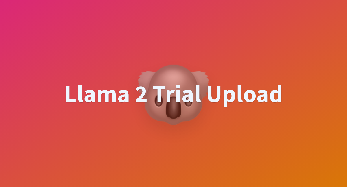 Llama 2 Trial Upload - A Hugging Face Space By Aniruddha21