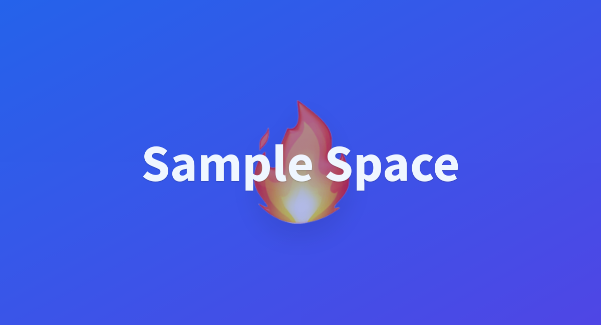 Sample Space A Hugging Face Space By Anujitreal