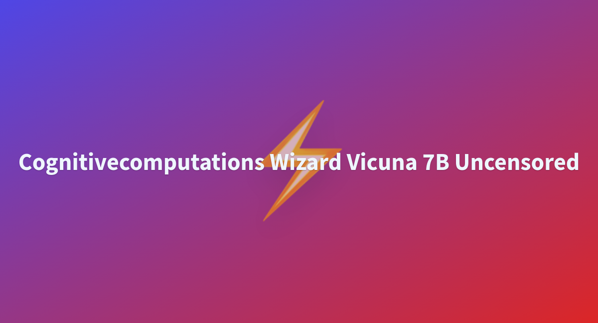 Cognitivecomputations Wizard Vicuna 7B Uncensored - A Hugging Face ...