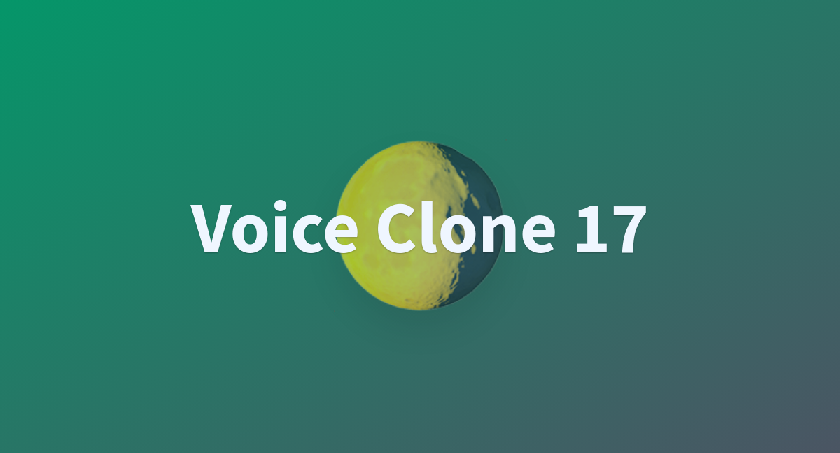 Voice Clone 17 - a Hugging Face Space by Ashish17