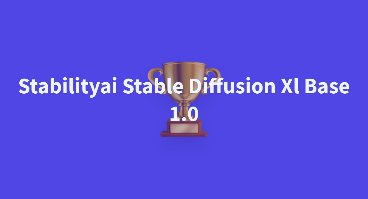 AteMyCrayons/stabilityai-stable-diffusion-xl-base-1.0 At Main