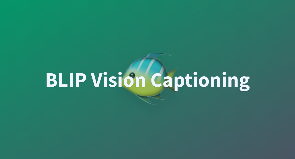 BLIP Vision Captioning - a Hugging Face Space by Atom007