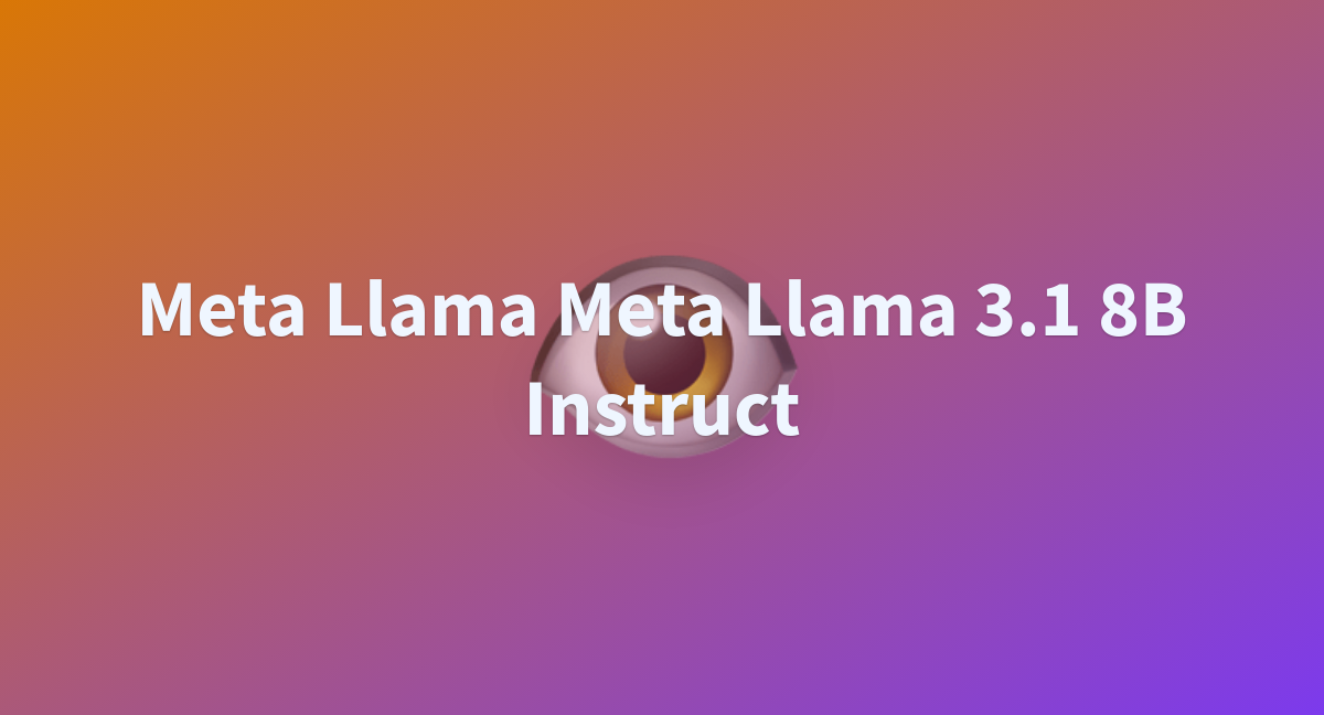 Meta Llama Meta Llama 3.1 8B Instruct - A Hugging Face Space By Babu07