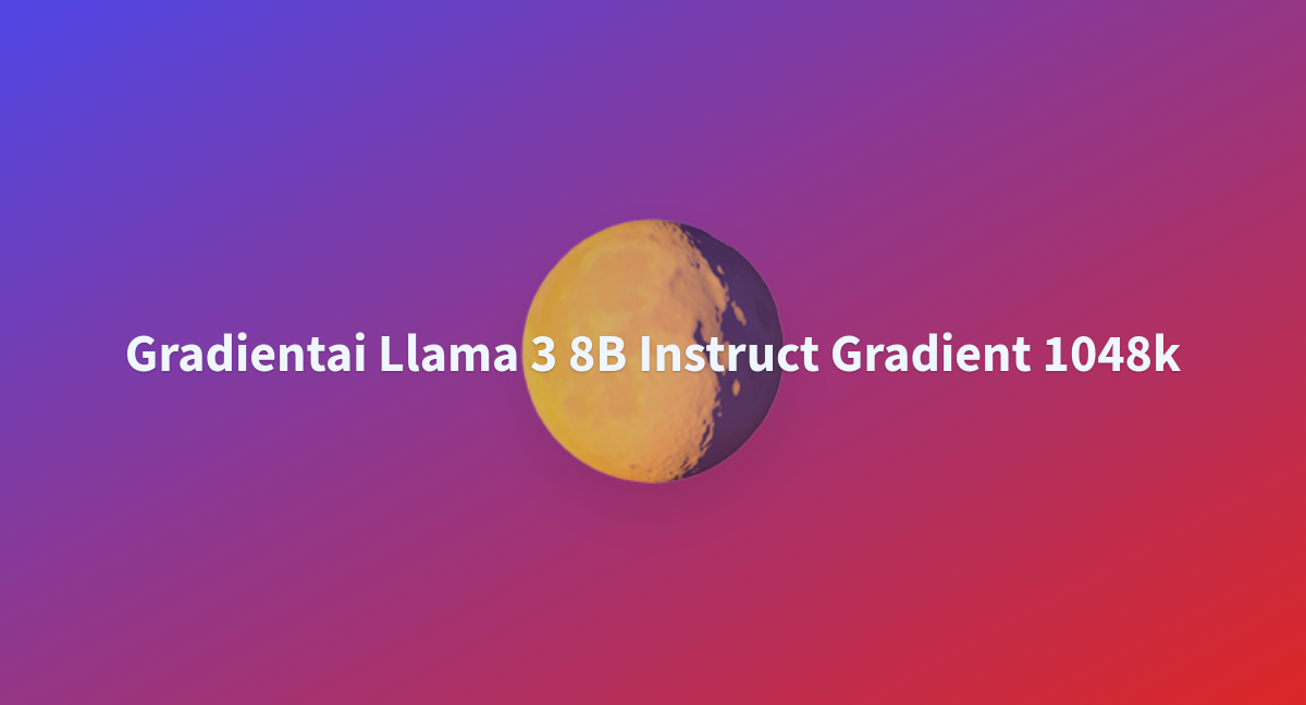 Gradientai Llama 3 8b Instruct Gradient 1048k A Hugging Face Space By