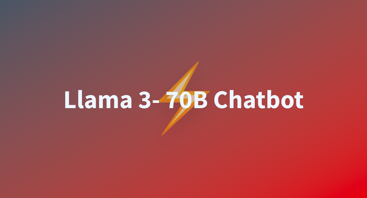 Llama 3- 70B Chatbot - A Hugging Face Space By Be-Bo