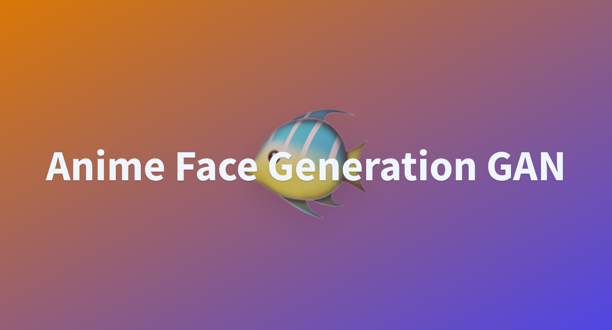 Anime Face Generation Gan - A Hugging Face Space By Beasto