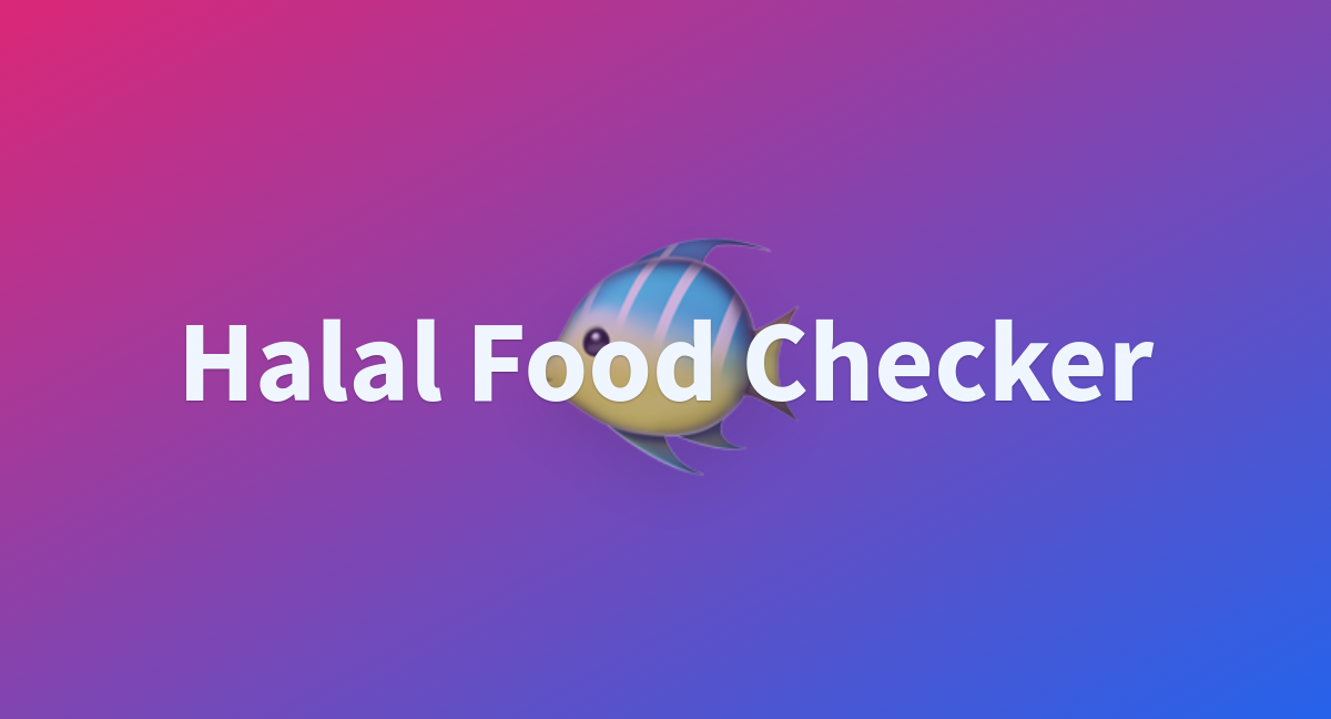 Halal Food Checker a Hugging Face Space by BilalSardar