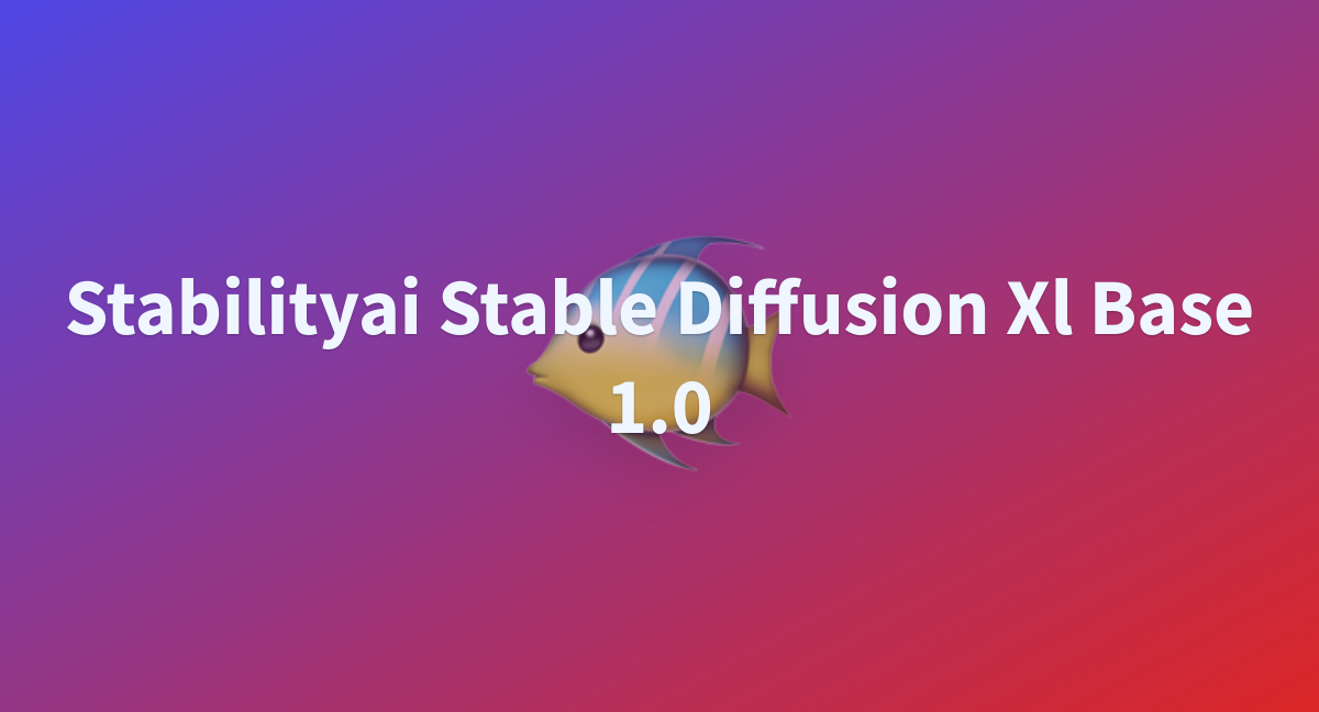 Bmdur/stabilityai-stable-diffusion-xl-base-1.0 At Main