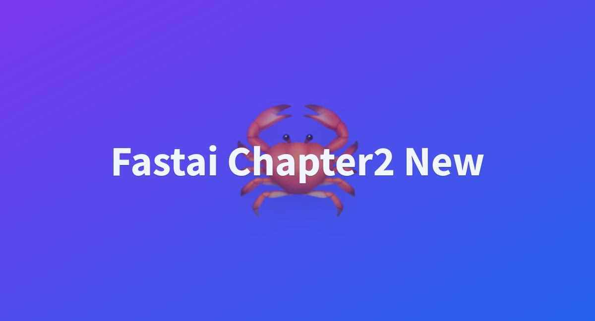 Fastai Chapter2 New A Hugging Face Space By Bradallgood