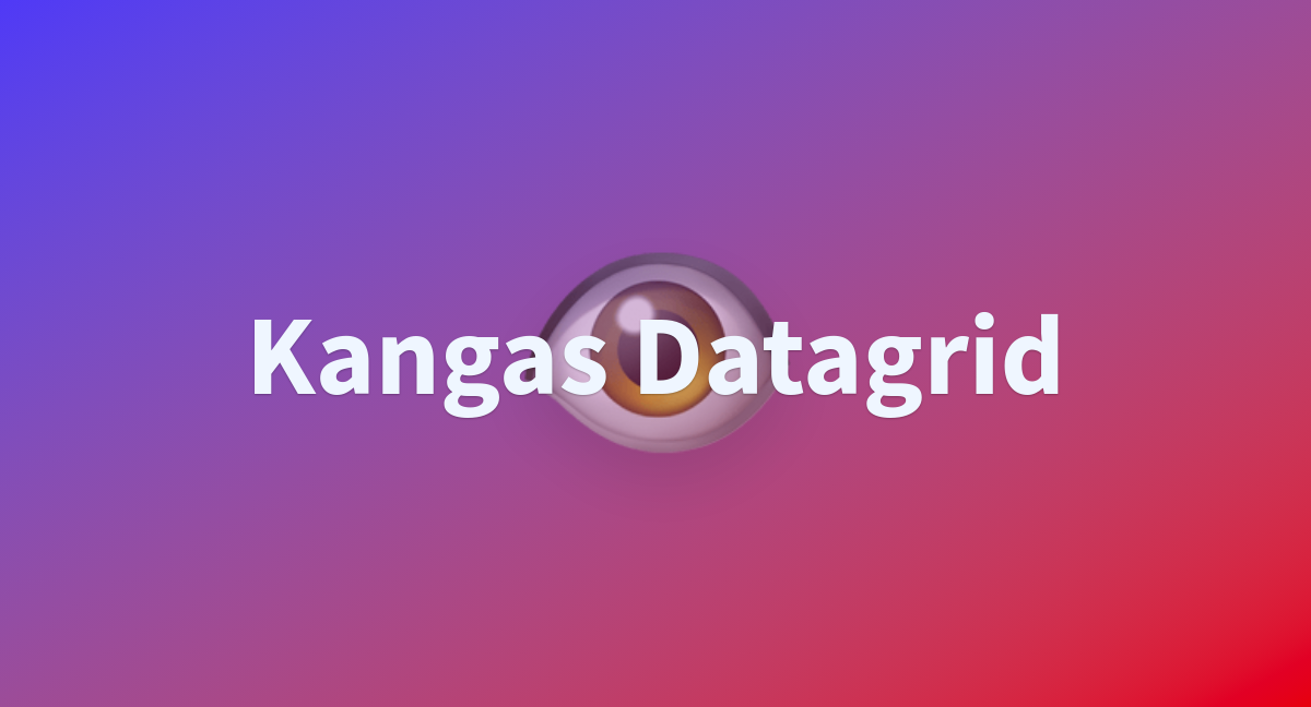 Kangas datagrid a hugging face space by calebcometml