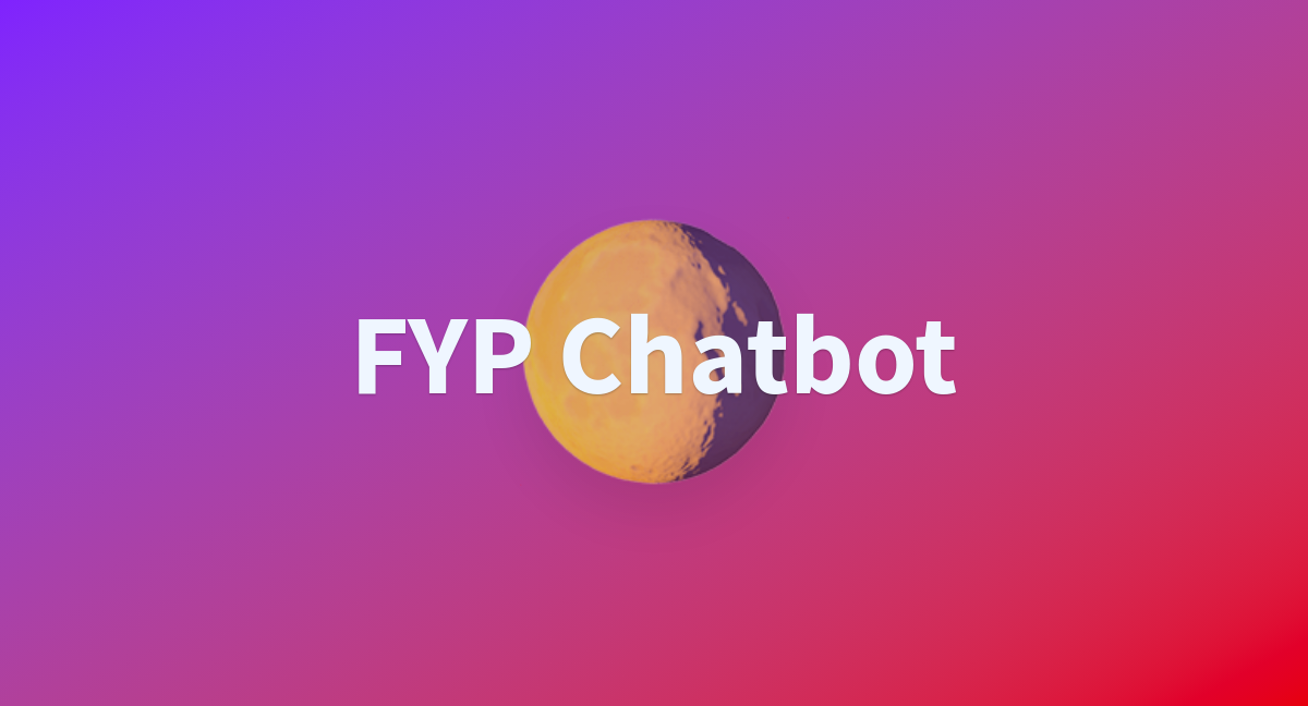 FYP Chatbot - a Hugging Face Space by Chamali