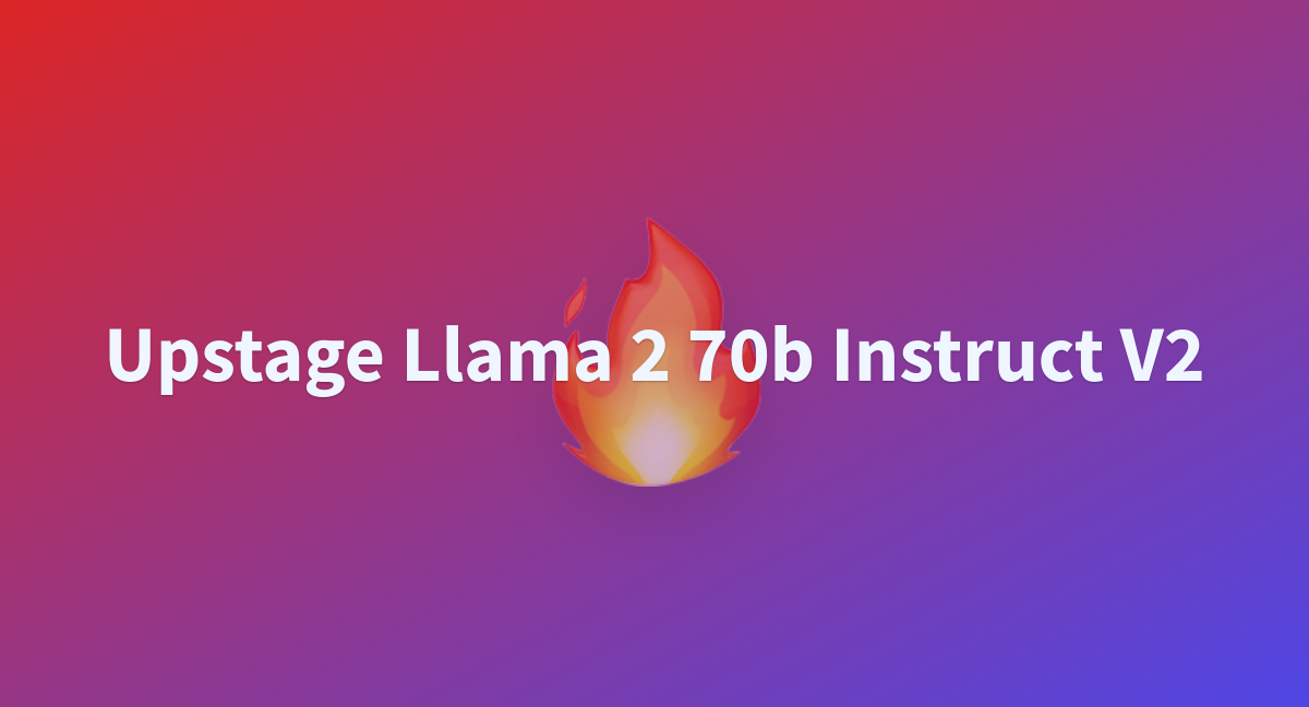 Upstage Llama 2 70b Instruct V2 - A Hugging Face Space By Chaskins