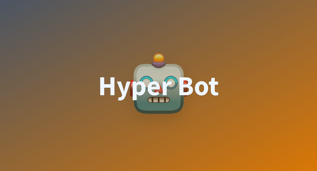 Hyper Bot A Hugging Face Space By Cobaltzvc