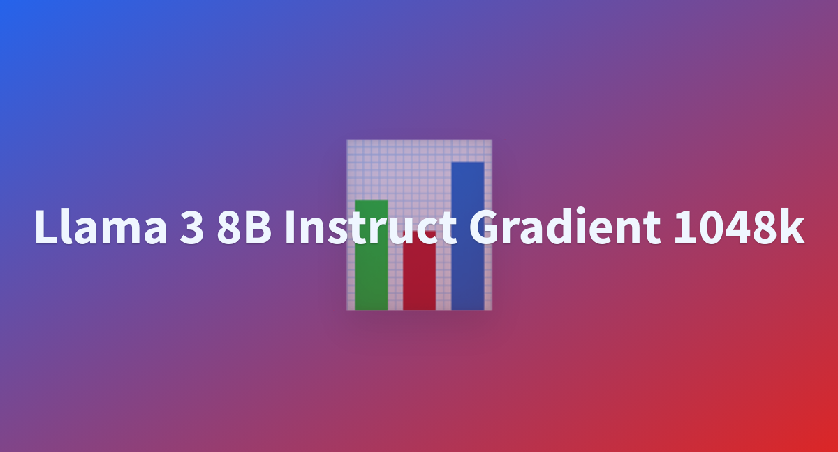 Llama 3 8B Instruct Gradient 1048k - A Hugging Face Space By Cyleux