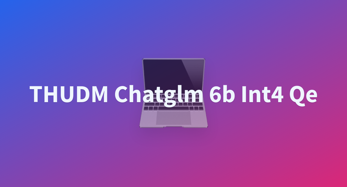 THUDM Chatglm 6b Int4 Qe - A Hugging Face Space By Daniton