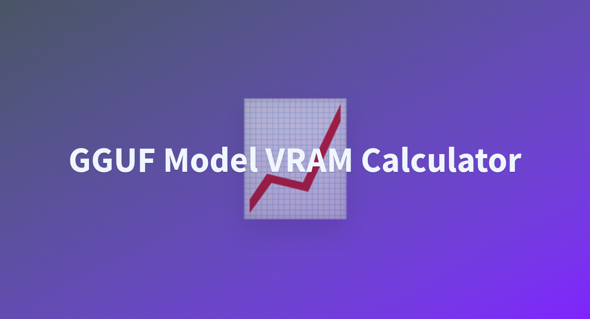 Gguf model vram calculator a hugging face space by davidau