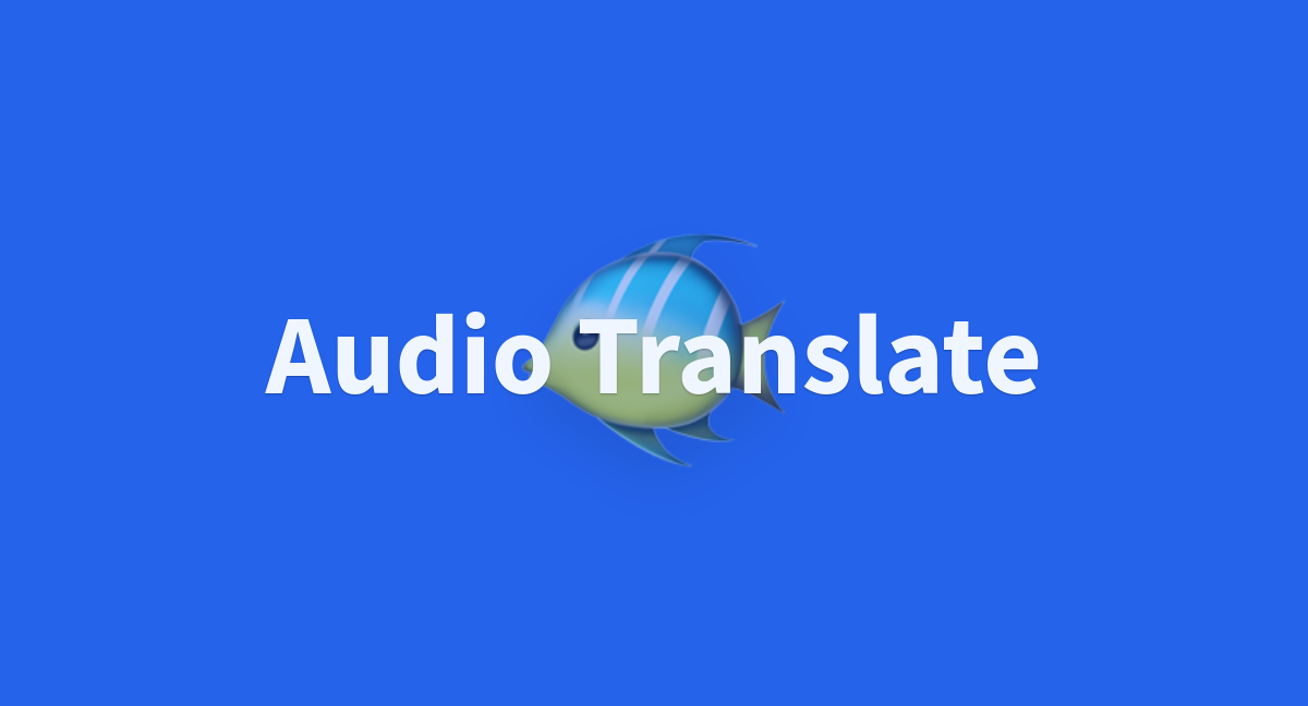 Audio Translate A Hugging Face Space By Detomo