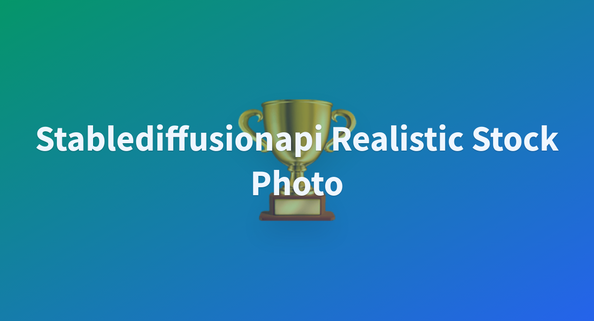 Stablediffusionapi Realistic Stock Photo - A Hugging Face Space By Dgggggg