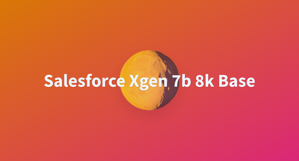 Salesforce Xgen 7b 8k Base - A Hugging Face Space By Ekittl01