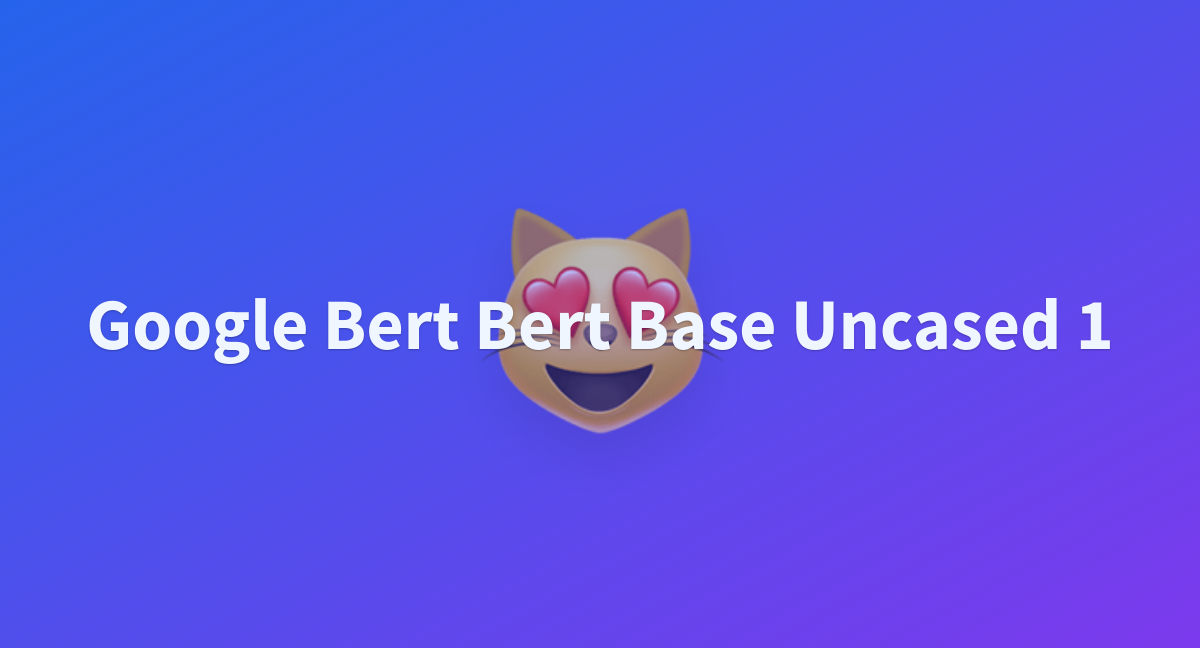 Google Bert Bert Base Uncased 1 - a Hugging Face Space by Epiphyllum