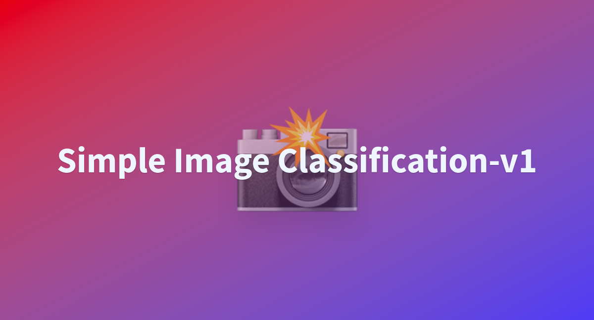 Simple image classification v1 a hugging face space by francesco a