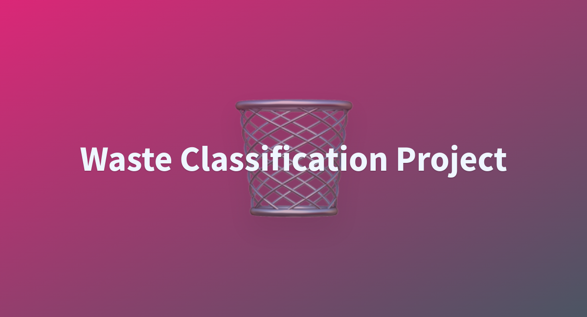 GabrielML/waste-classification-project at main