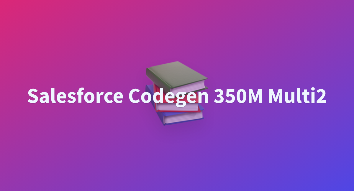 Hanseul/Salesforce-codegen-350M-multi2 At Main