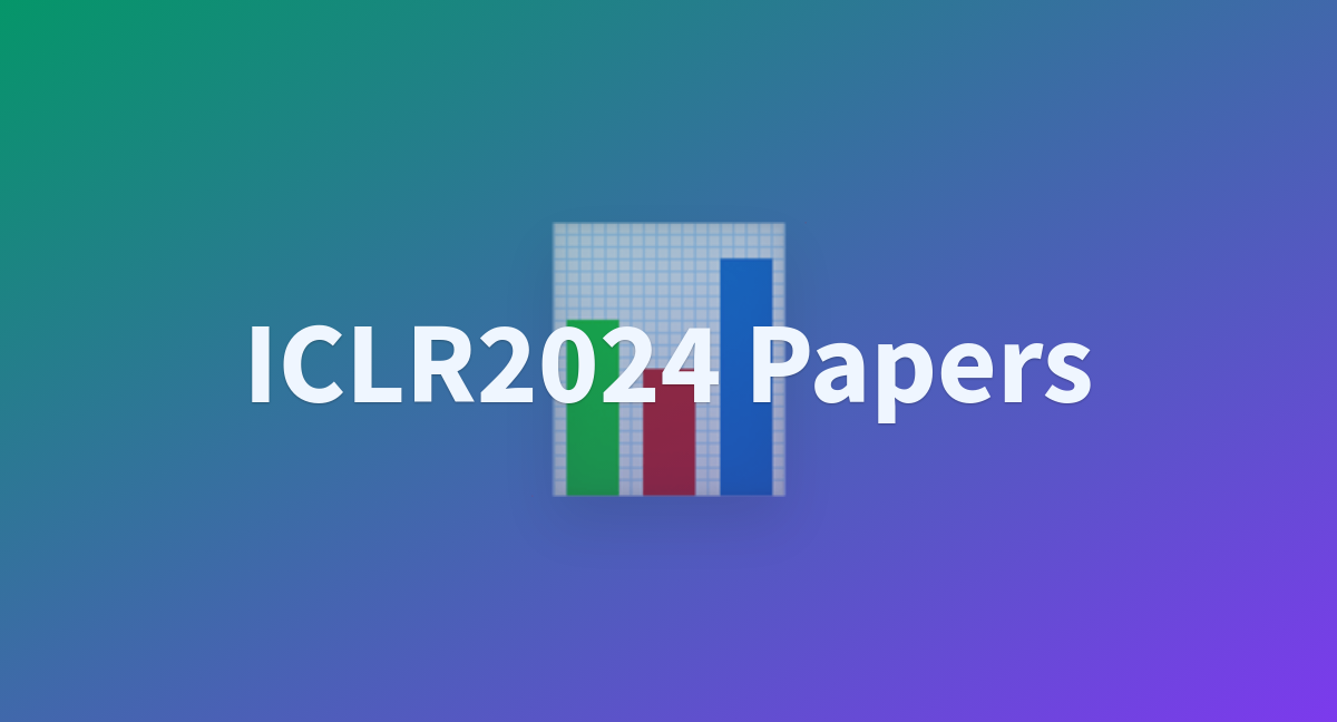 ICLR2024 Papers a Hugging Face Space by ICLR2024