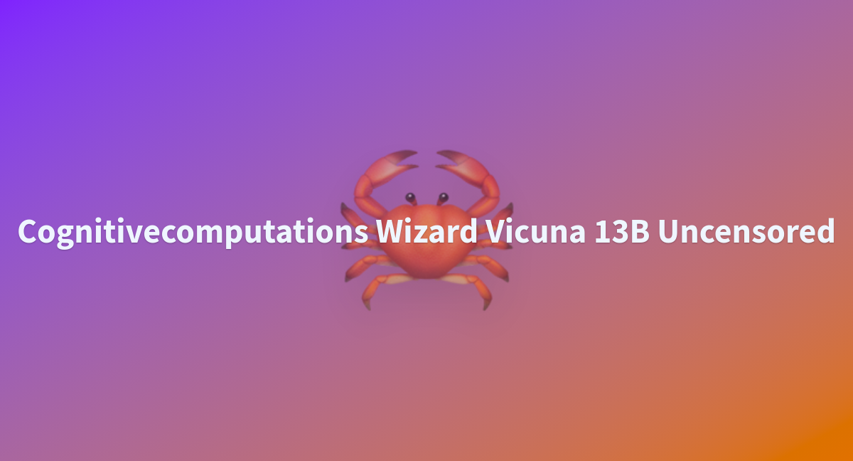 Cognitivecomputations Wizard Vicuna 13B Uncensored - A Hugging Face ...