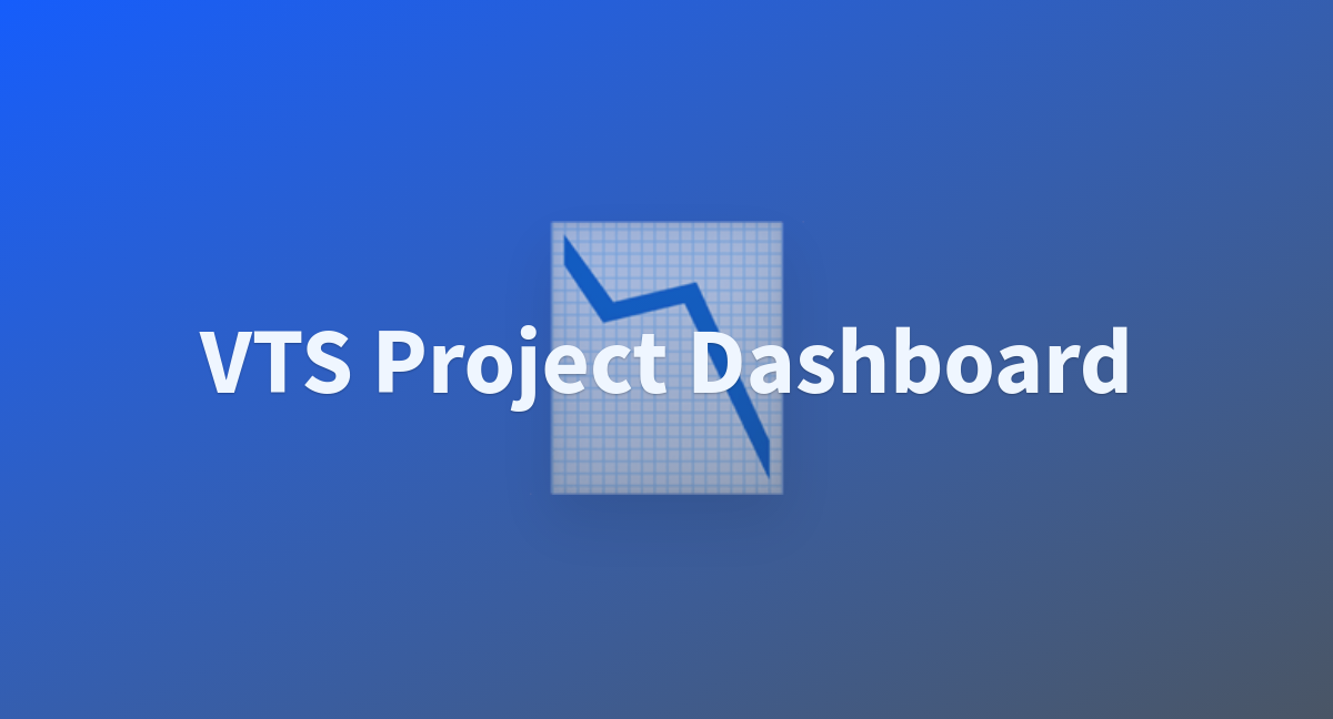 VTS Project Dashboard - a Hugging Face Space by IpsitaMishra